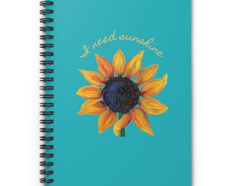 I Need Sunshine Painted Sunflower Spiral Notebook - Ruled Line