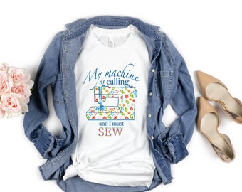 Sewist Gift - Cute Sewing Shirt - My Machine is Calling and I Must SEW - Quilter Shirt Crew