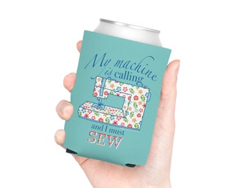 Sewist Gift - My Machine Calling and I Must SEW Can Cooler - Great for Retreats and Classes