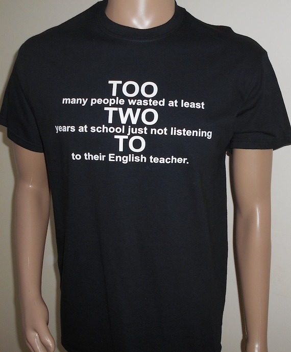 New TOO TWO TO Top Quality Cotton Rare Novelty Joke Funny Grammar  Loose Fit or Ladies Birthday Christmas Gift Present Idea