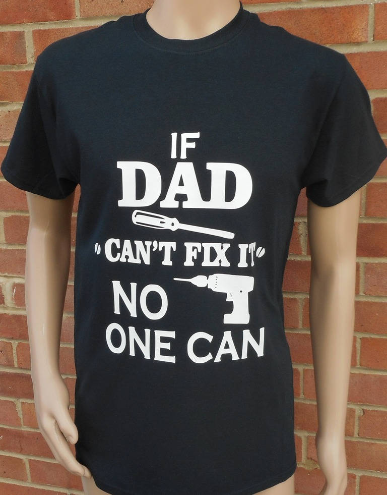Image of New If Dad Can't Fix It Funny Novelty Joke Rare Loose Fit Cotton T-Shirt. Many Tee Sizes & Colours. Top Birthday Or Christmas Gift Present