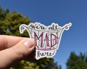 We're All Mad Here Alice in Wonderland Waterproof Vinyl Decal Sticker for Laptop Water Bottle