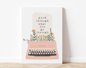 Grow Through What You Go Through Art Print, Typewriter Art Print, Inspirational Quote Wall Art, Mental Health Art
