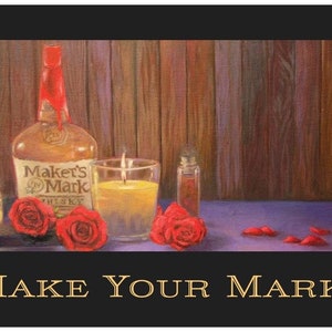 May include: An artistic still life featuring a Maker's Mark whiskey bottle with a red wax seal, candles, red roses, and a small glass bottle. The phrase "MAKE YOUR MARK!" is displayed at the bottom of the image.