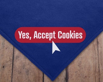 Yes, Accept Cookies. Funny over-the-collar dog bandana.