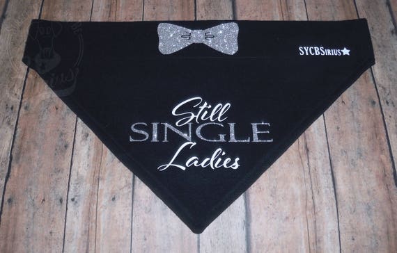 Still Single Ladies. Funny over-the-collar dog bandana. Looking for love. From the Confessions Collection.