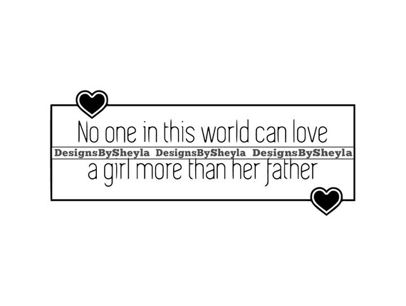 Fathers Day Quotes No One In This World Love Girl More Happy Etsy