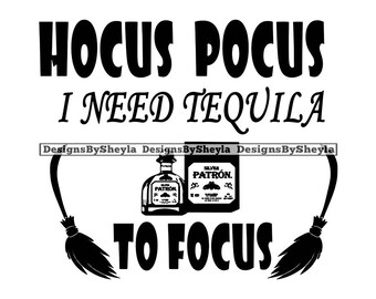 Hocus Pocus I Need Tequila to Focus 