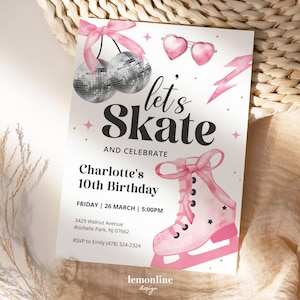 May include: Pink and white birthday party invitation with the text "let's skate" and "Charlotte's 10th Birthday". The invitation features a pink ice skate, a disco ball, and a pair of pink sunglasses.