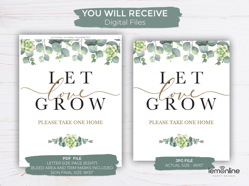 May include: Two printable signs with a white background and green eucalyptus leaves and succulents. The text on the signs reads "Let love grow" with the word "love" in gold script. The signs also include the text "Please take one home".