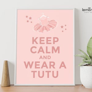 Wear a Tutu sign - keep calm sign - Keep calm and wear a tutu sign - Ballerina party ideas - keep calm poster - ballerina sign, Ballet, BAL1