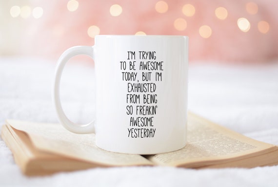 Funny Mug I M Trying To Be Awesome Today Coffee Mug Etsy