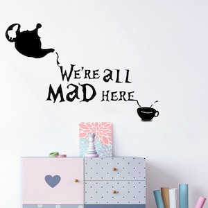 We&#39;re All Mad Here Quote Wall decor - Alice In Wonderland Decal - Vinyl Stickers - Alice decal - Nursery Decor - Mad Hatter SM55