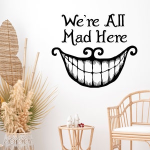 Alice In Wonderland Wall Decals - Wonderland Quote - We&#39;re All Mad Here - Cheshire Cat Smile - Vinyl Stickers - Alice Nursery Decor SM51