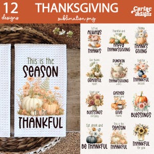 May include: Thanksgiving-themed sublimation designs. The image features 12 designs with fall elements like pumpkins and floral arrangements. Text includes phrases like "This is the SEASON to be THANKFUL" and "Happy Thanksgiving."