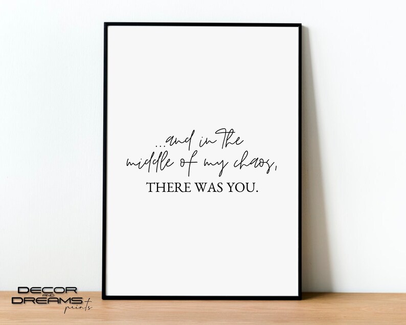 Inspirational Wall Art There Was You Wall Art -- DIGITAL DOWNLOAD -- Love Print And In The Middle Of My Chaos Love Quote Wall Art