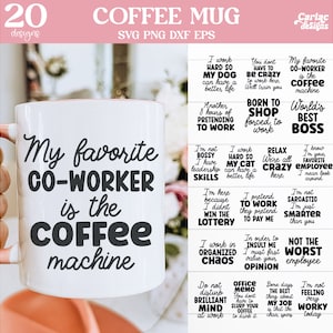 May include: A white coffee mug with a black design that says "My favorite co-worker is the coffee machine". The mug is surrounded by 20 different designs for coffee mugs, each with a humorous saying about work.