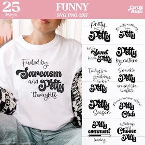 Petty SVG, Sarcastic SVG, Funny svg, Snarky SVG, Snarky shirt Sublimation design, Cut file for Cricut