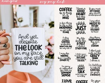 May include: A set of 20 funny coffee mug designs featuring text-based quotes and sayings. The designs are in black text on a white background. Some of the quotes include "Coffee is a hug in a mug", "And yet, despite the look on my face you are still talking", and "I love my job, repeat until convinced".