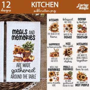 May include: A collection of 12 kitchen-themed sublimation designs. The designs include text and graphics of sunflowers, pumpkins, and baskets. The text includes phrases like "Meals and Memories" and "Gathered Around the Table."