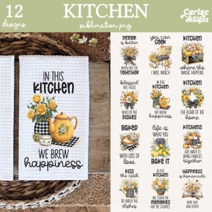 May include: A collection of 12 kitchen-themed sublimation designs. The designs include floral arrangements, teapots, and text such as "In This Kitchen" and "We Brew Happiness." The designs are suitable for kitchen towels and other home decor items.