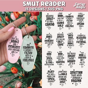 May include: A digital collection of 15 SVG and PNG designs titled SMUT READER, featuring black text on white backgrounds. The designs include phrases like Reading Smut Is My Cardio, This Book Has Me On A Choke Hold, and My Favorite Genre? Filthy With A Side Of Feelings, accompanied by star and heart icons.