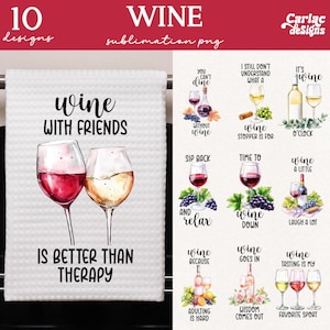 May include: Ten sublimation designs featuring wine-themed illustrations and text. The designs include phrases like "Wine with friends is better than therapy", "You can't dine without wine", "Wine stopper is for time to wine down", and "Wine tasting is my favourite sport".