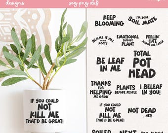 Puede incluir: Una maceta de cerámica blanca con una planta artificial, con el texto "IF YOU COULD NOT KILL ME THAT'D BE GREAT!". La imagen también incluye 15 diseños con temas de plantas con frases como "BE LEAF IN ME".