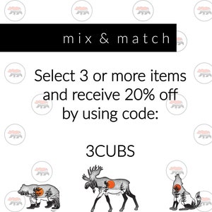 May include: Black and white illustrations of a bear, moose, and wolf with a sunset behind them. The text "mix & match" and "Select 3 or more items and receive 20% off by using code: 3CUBS" is displayed on the image.
