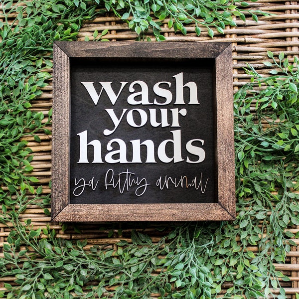 Wash Your Hands Ya Filthy Animal, Bathroom Sign, Farmhouse Bathroom Sign, Modern Bathroom Sign, Wash Your Hands, Funny Bathroom Sign