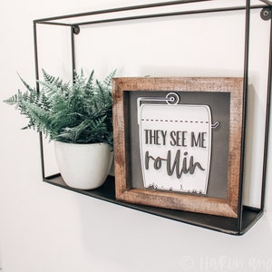 They See Me Rollin', Bathroom Sign, Farmhouse Bathroom Sign, Wood Sign, Farmhouse Bathroom Decor, Funny Bathroom Decor