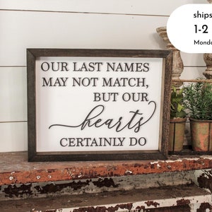 Our Last Names may not Match but Our Hearts Certainly Do Sign, Family Sign,  Farmhouse Wall Decor, Housewarming Gift, Wedding Gift