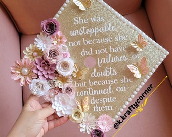 Graduation Cap Toppers/ Flower graduation cap/ Glitter Graduation Cap/ she was unstoppable