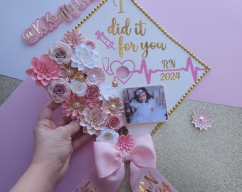 I did it for you Graduation Cap Toppers/ Flower graduation cap/ Glitter Graduation Cap/ Customizable/ nurse graduation/ pink flowers