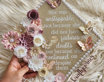 Graduation Cap Toppers/ Flower graduation cap/ Glitter Graduation Cap/ she was unstoppable