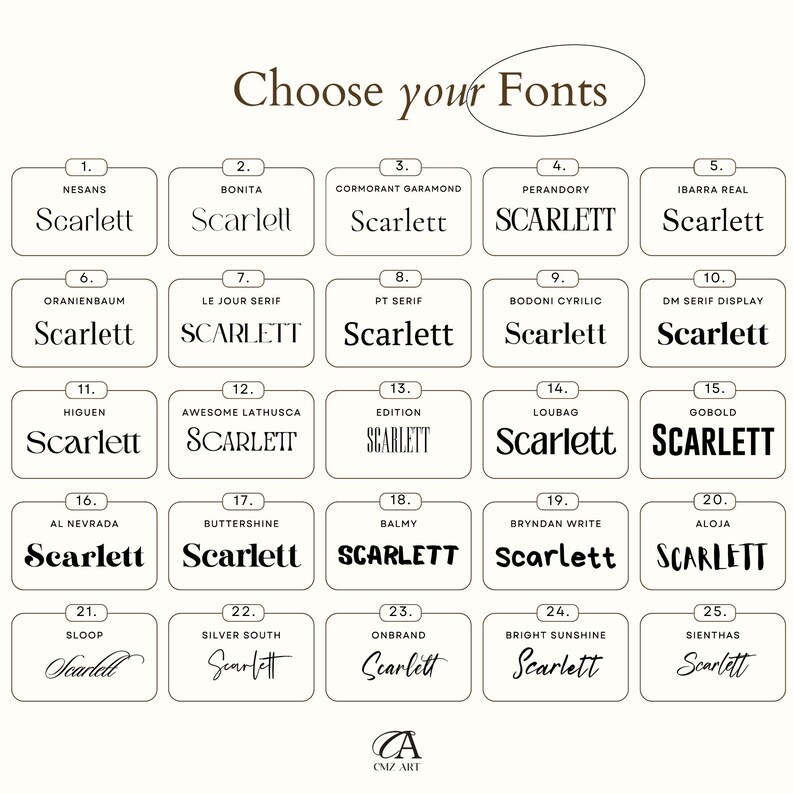 May include: A graphic showcasing 25 font options, each displaying the word "Scarlett" in a different style. The fonts are arranged in a grid, with each sample enclosed in a rectangular frame. The text "Choose your Fonts" is at the top.