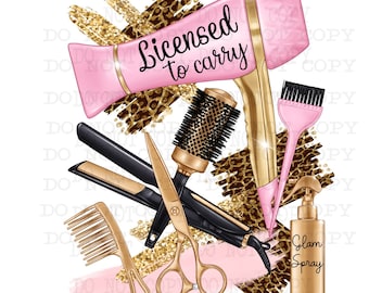 Licensed to Carry Hair Salon Sublimation Png, Glam Girls Stylist Art Download