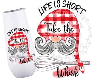Life Is Short Waterslide png Digital Download, Take The Whisk, Sublimation, Gnome Image, Gnome Decal, Waterslide Images, Tumbler Graphics