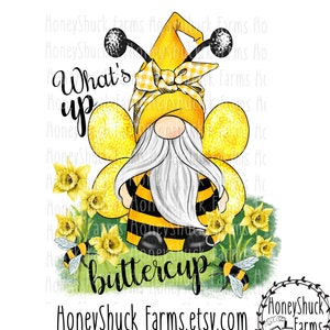 What's Up Buttercup png, Bee Gnome png, Digital Download, Gnome png, Sublimation Designs, PNG Files, Bee Clipart, Tumbler Design, Waterslide