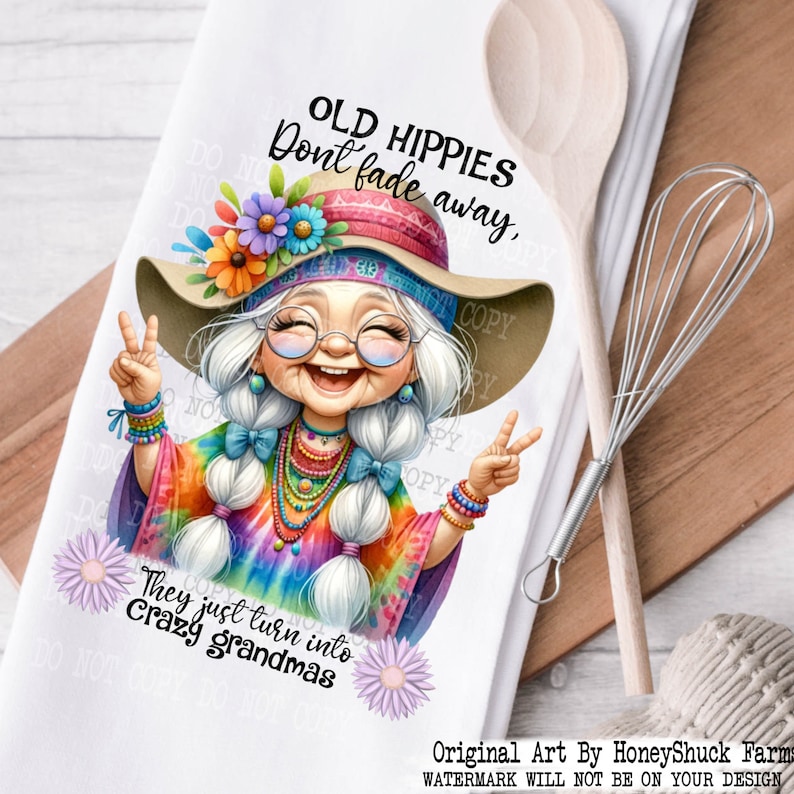 May include: A cartoon illustration of a smiling, older woman with long white hair and a tie-dye shirt. She is wearing a flower crown and a wide-brimmed hat. The text "OLD HIPPIES Don't fade away, They just turn into Crazy grandmas" is written below the woman.