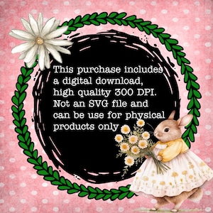 Puede incluir: Una descarga digital de una imagen de alta calidad de 300 DPI de un lindo conejito con un vestido amarillo y sosteniendo un ramo de margaritas blancas. La imagen est&aacute; rodeada por una corona verde y el texto "This purchase includes a digital download, high quality 300 DPI. Not an SVG file and can be use for physical products only."