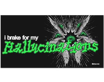 May include: Black rectangular sticker with the text "i brake for my Hallucinations" in white and neon green. The design includes a central eye with radiating lines and several smaller eyes.