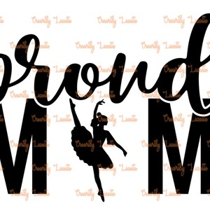 Proud Mom (Ballet/Dance) Digital File- SVG,PNG