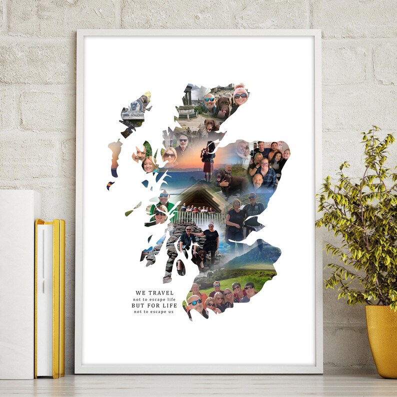May include: A framed print featuring a collage of photographs arranged in the shape of Scotland. The photos depict people, landscapes, and buildings. The print includes the text "WE TRAVEL not to escape life BUT FOR LIFE not to escape us."