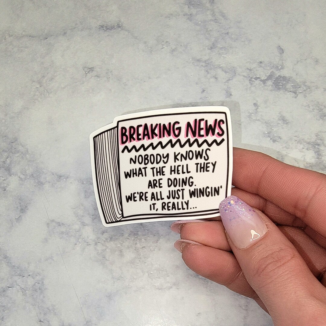 Breaking News Snarky Stickers, Die Cut Sticker, Laptop Sticker