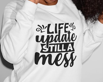 Life Update: Still a Mess Unisex Crewneck - Sarcastic NuBlend® Sweatshirt, Funny Sweatshirt, Humorous Gift