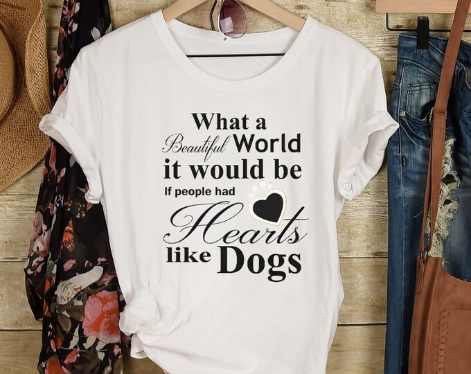 Dog lovers What a Beautiful World It Would Be if People Had Hearts Like Dogs Ultra Cotton Graphic Tee