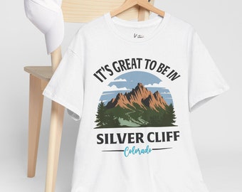 Its Great to be in Silver Cliff Colorado Tee, Unisex Cotton Shirt, Colorado T-shirt, Souvenir Top, Vacation Tee