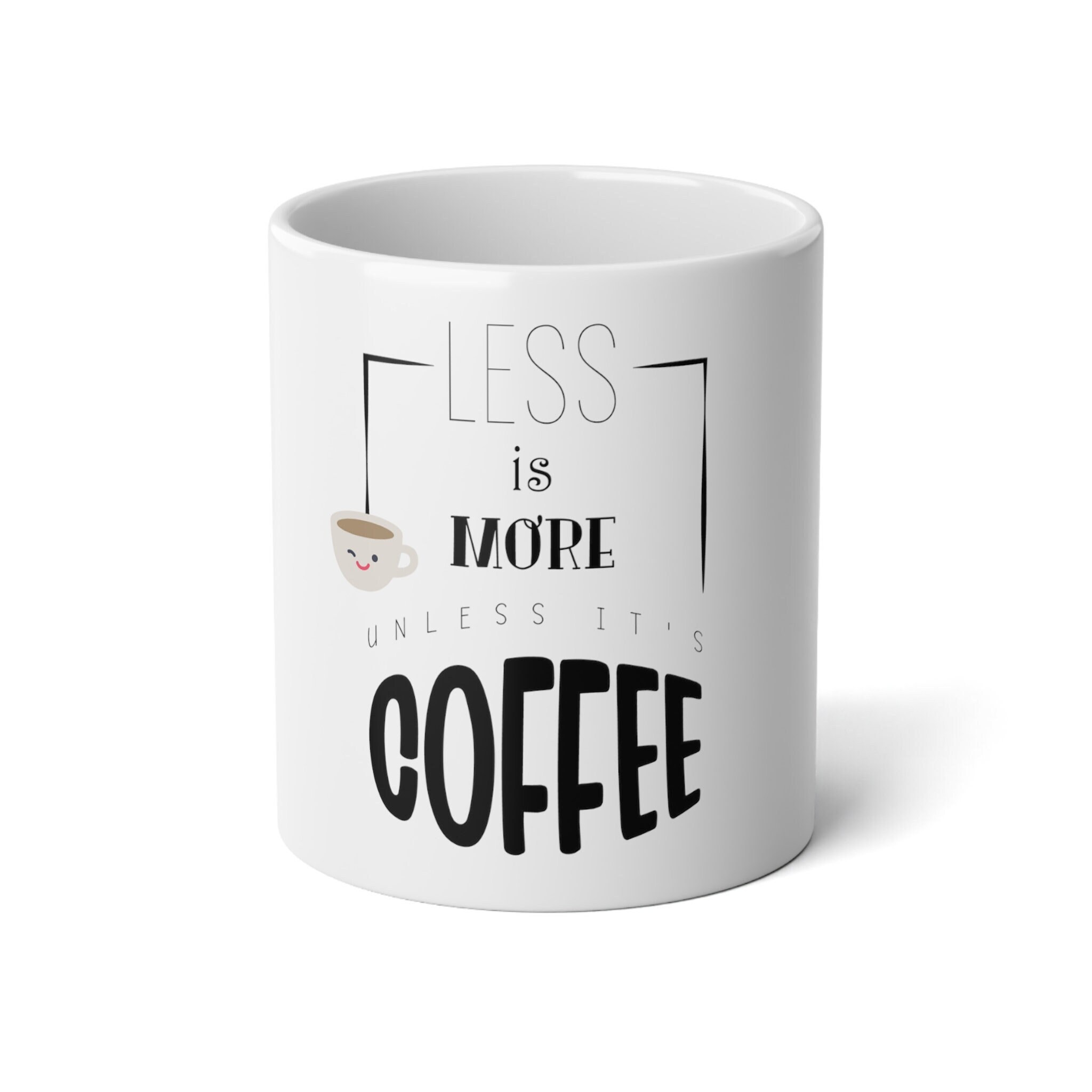 Coffee Cup More Coffee Less Coffee Best for Less is More Etsy