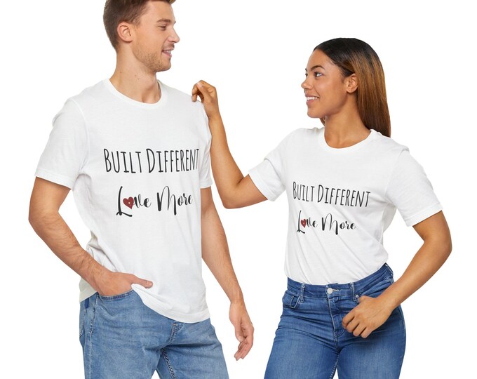 Built Different Love More T-Shirt, Unisex Tee, Gift for Him/Her, Casual Summer Wear, Inspirational Shirt, Motivational Fashion